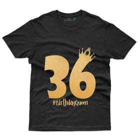 Birthday Queen 2 T-Shirt - 36th Birthday Collection