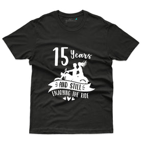 15 Years and Still Enjoying the Ride T-Shirt - 15th Anniversary