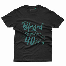 Blessed by God for 40 T-Shirt - 40th Birthday Collection