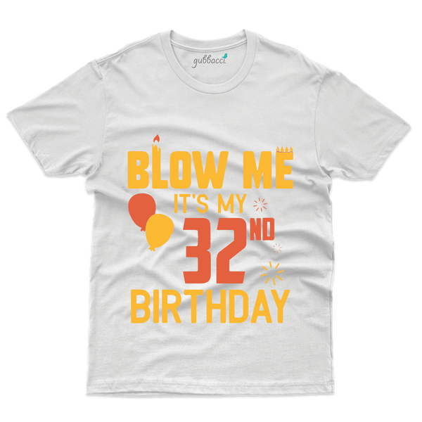 Blow Me T-Shirt - 32th Birthday Collection - Gubbacci-India