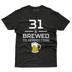 Brewed To Perfection T-Shirts - 31st Birthday Collection