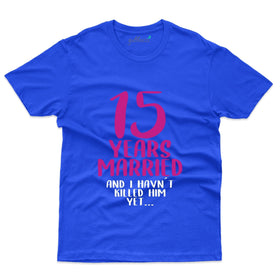 Funny 15 Years Married T-Shirt - 15th Anniversary Collection