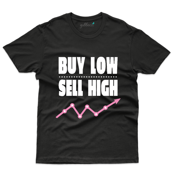 Buy Low Sell High T-Shirt- Stock Market Collection - Gubbacci-India