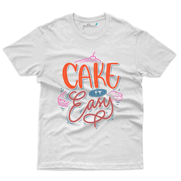 Cake It Easy T-Shirt- Positivity Collection - Gubbacci