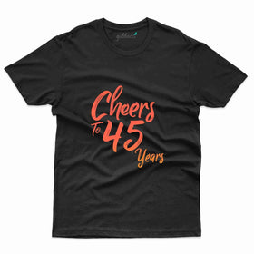 Cheers to 45 Years T-Shirt - 45th Birthday Collection