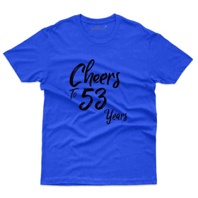 Cheers 53 T-Shirt - 53rd Birthday Collection