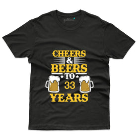 Cheers And Beers 33 Years T-Shirt - 33rd Birthday Collection