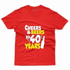 Cheers and Beers T-Shirt - 40th Birthday T-Shirt Collection