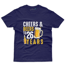 Cheers & Beers to 26 Years T-Shirt: 26th Birthday Collection