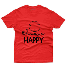 Choose Happy T-Shirt- Positivity Collection