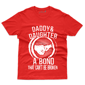 Daddy & Daughter A Bond T-Shirt - Dad and Daughter Collection