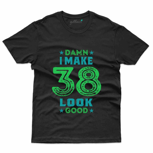 Damn I Make 3 T-Shirt - 38th Birthday Collection - Gubbacci-India