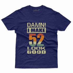 Damn I Make T-Shirt - 52nd Collection