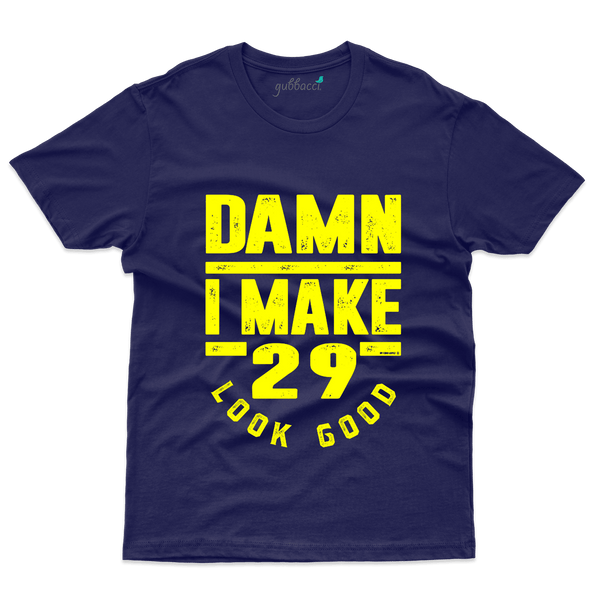 Damn Make   29 T-Shirts - 29 Birthday Collection - Gubbacci-India