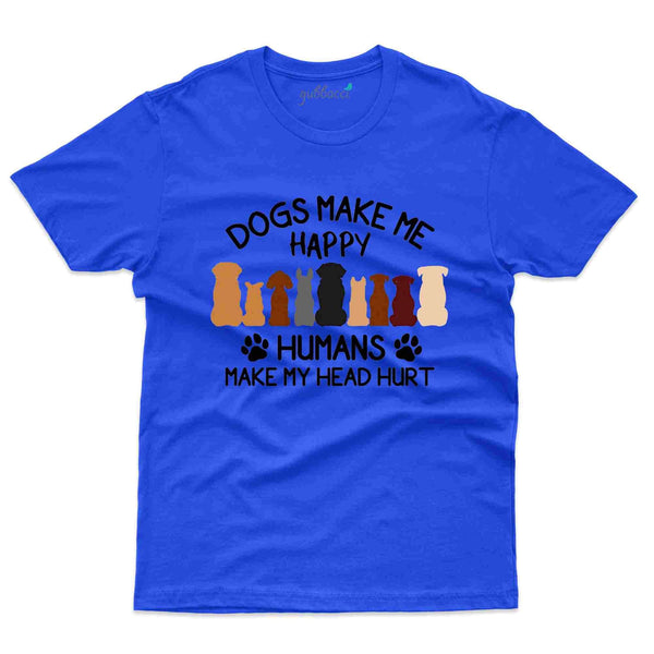 Dogs Make Me Happy T-Shirt- Random Collection - Gubbacci