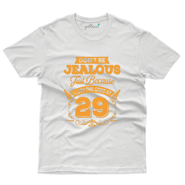 Don't Be Jealous  29 T-Shirts - 29 Birthday Collection - Gubbacci-India