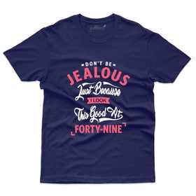 Don't Be Jealous T-Shirt - 49th Birthday Collection