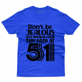 Celebrate 51st Birthday with Don't Be Jealous T-Shirt