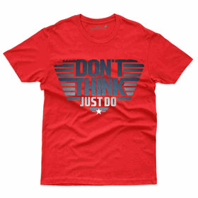 Embrace the Top Gun Vibe: Don't Think Just Do T-Shirt