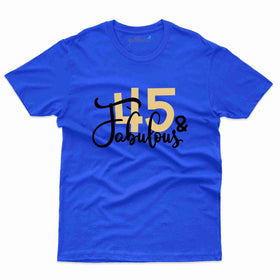 45 and Fabulous T-Shirt - 45th Birthday Tee Collection
