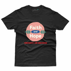 Faith & Hope T-Shirt- Dengue Awareness Collection