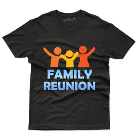 Family Reunion 4 T-Shirt - Family Reunion Collection