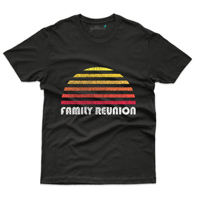 Family Reunion 6 T-Shirt - Family Reunion Collection