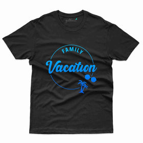 Family Vacation 46 T-Shirt - Family Vacation Collection
