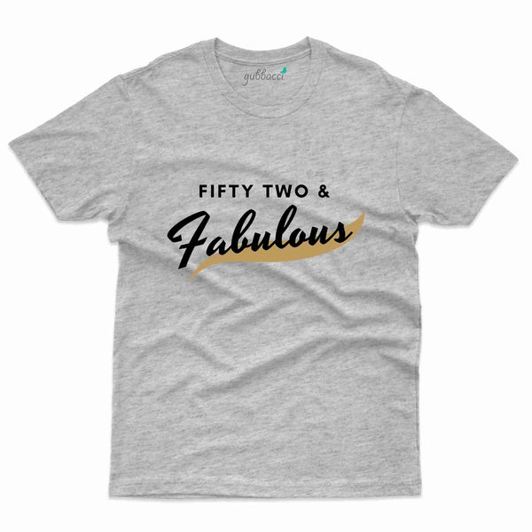 Fifty-Two And Fabulous T-Shirt - 52nd Collection - Gubbacci-India