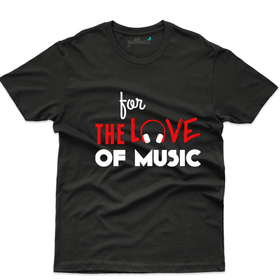 For the love of music T-Shirt - Music Lovers