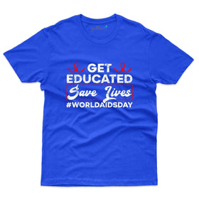 Get Educated T-Shirt - HIV AIDS Awareness T-shirts