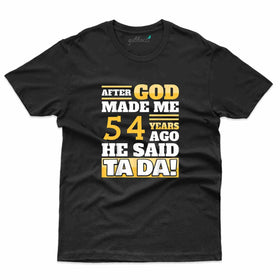 God Made Me T-Shirt - 54th Birthday Collection