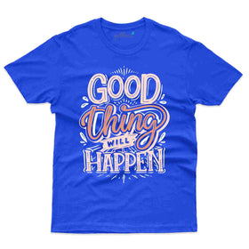 Good Things T-Shirt- Positivity Collection