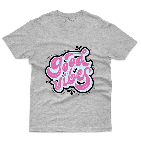 Good Vibes T-Shirt- Positivity Collection - Gubbacci