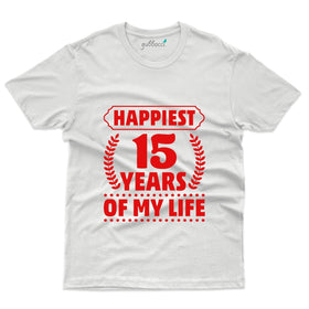 Happiest 15 Years Of My Life T-Shirt - 15th Anniversary Tee