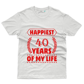 Happiest 40 Years Of My Life T-Shirt - 40th Anniversary Collection