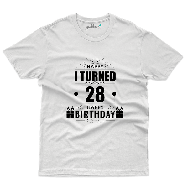 Happy I Turned 28 T-Shirts  -28 th Birthday Colllection - Gubbacci-India