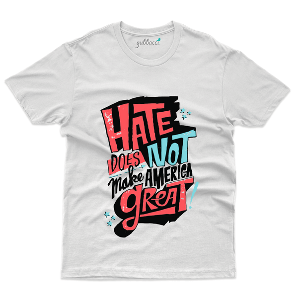 Gubbacci Apparel T-shirt S Hate Doesn't make America great - Typography Collection Buy Hate Doesn't make America great - Typography Collection