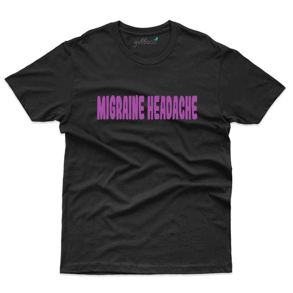 Headache 3 T-Shirt- migraine Awareness Collection - Gubbacci