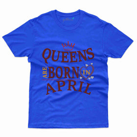 April born Queen T-Shirt - April Birthday T-Shirt Collection