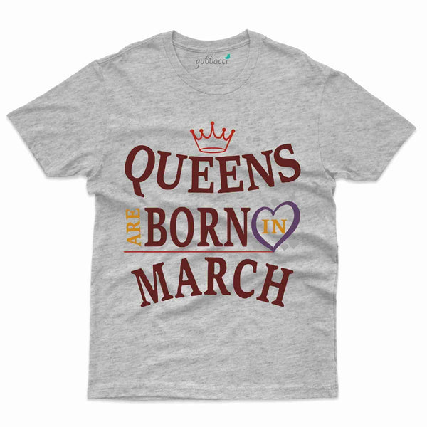 Queen are born in march T-Shirt - March Birthday Collection - Gubbacci-India