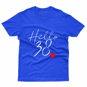 Hello 38 2 T-Shirt - 38th Birthday Collection