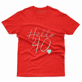 Hello 40 T-Shirt - 40th Birthday T-Shirt Collection