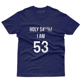 Holy Shit T-Shirt - 53rd Birthday Collection