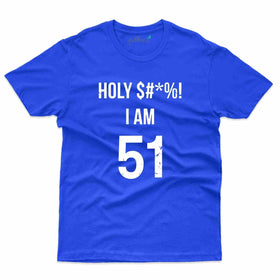 Holy $#%*! T-Shirt - 51st Birthday Collection
