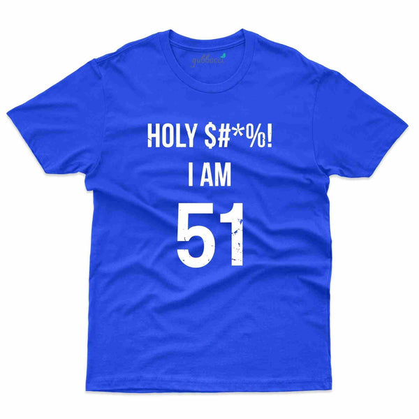 Holy $#%*! T-Shirt - 51st Birthday Collection - Gubbacci-India