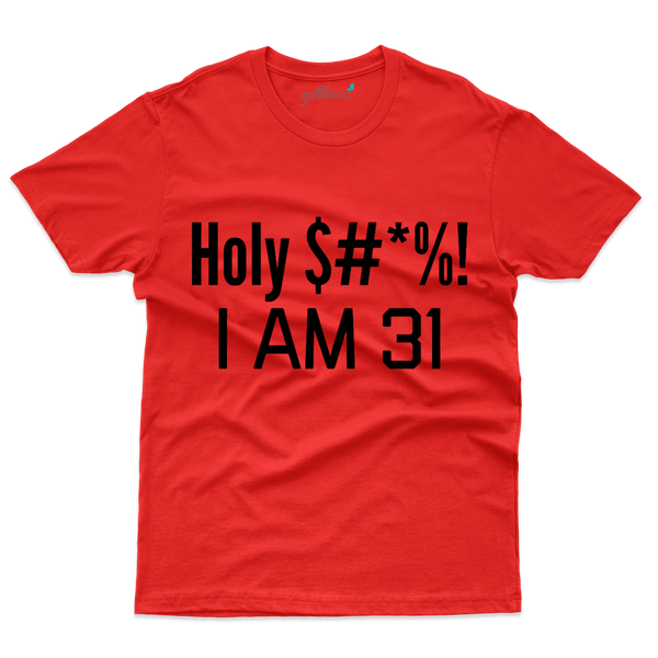 Holy $#!t T-Shirts - 31st Birthday Collection - Gubbacci-India