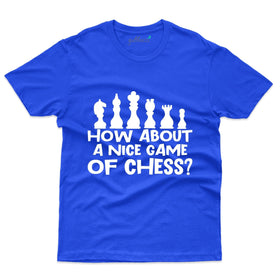 How About a Nice Game T-Shirt - Chess Collection