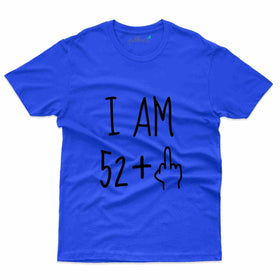 I am 53 T-Shirt - 53rd Birthday Collection
