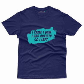 I Came I Saw T-Shirt- Anxiety Awareness Collection